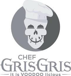 CHEF GRIS GRIS IT IS VOODOO LICIOUS trademark