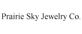 PRAIRIE SKY JEWELRY CO. trademark