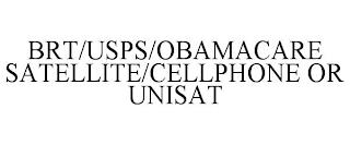 BRT/USPS/OBAMACARE SATELLITE/CELLPHONE OR UNISAT trademark