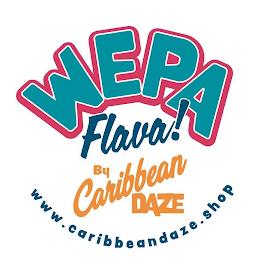 WEPA FLAVA! BY CARIBBEAN DAZE WWW.CARIBBEANDAZE.SHOP trademark