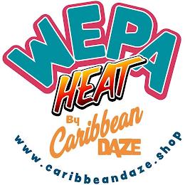 WEPA HEAT BY CARIBBEAN DAZE WWW.CARIBBEANDAZE.SHOP trademark