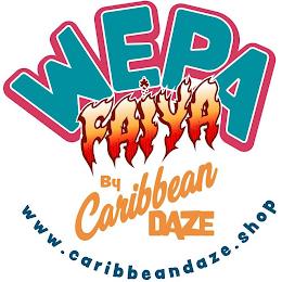 WEPA FAIYA BY CARIBBEAN DAZE WWW.CARIBBEANDAZE.SHOP trademark