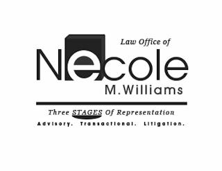 LAW OFFICE OF NECOLE M. WILLIAMS THREE STAGES OF REPRESENTATION ADVISORY. TRANSACTIONAL. LITIGATION. trademark