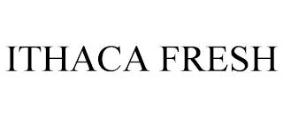 ITHACA FRESH trademark