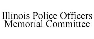 ILLINOIS POLICE OFFICERS MEMORIAL COMMITTEE trademark