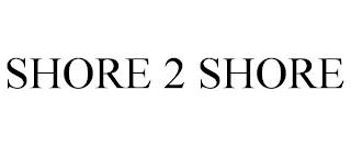 SHORE 2 SHORE trademark