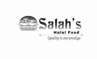 SALAH'S HALAL FOOD QUALITY IS OUR PRESTIGE trademark