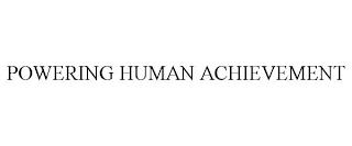 POWERING HUMAN ACHIEVEMENT trademark