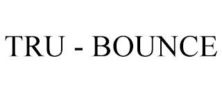 TRU - BOUNCE trademark