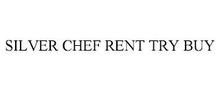 SILVER CHEF RENT TRY BUY trademark