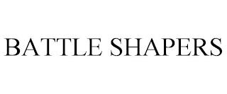 BATTLE SHAPERS trademark