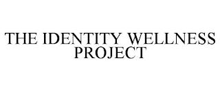 THE IDENTITY WELLNESS PROJECT trademark