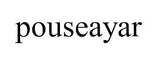 POUSEAYAR trademark