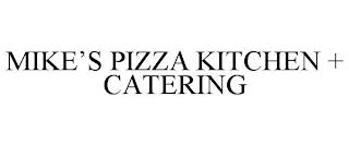 MIKE'S PIZZA KITCHEN + CATERING trademark