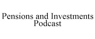 PENSIONS AND INVESTMENTS PODCAST trademark