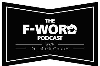 THE F-WORD PODCAST WITH DR. MARK COSTES trademark