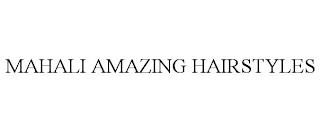 MAHALI AMAZING HAIRSTYLES trademark