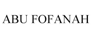 ABU FOFANAH trademark