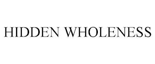 HIDDEN WHOLENESS trademark