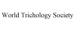 WORLD TRICHOLOGY SOCIETY trademark