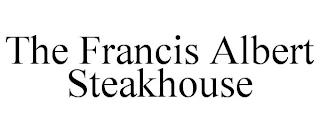 THE FRANCIS ALBERT STEAKHOUSE trademark