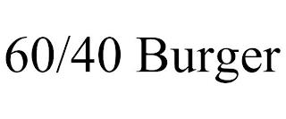 60/40 BURGER trademark