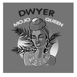 DWYER MOJO QUEEN trademark