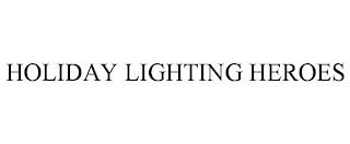 HOLIDAY LIGHTING HEROES trademark