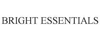 BRIGHT ESSENTIALS trademark