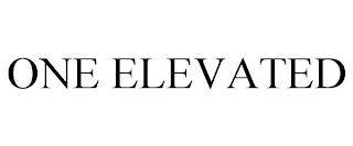 ONE ELEVATED trademark