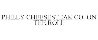 PHILLY CHEESESTEAK CO. ON THE ROLL trademark