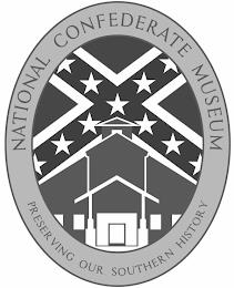 NATIONAL CONFEDERATE MUSEUM PRESERVING OUR SOUTHERN HISTORY trademark