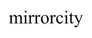 MIRRORCITY trademark