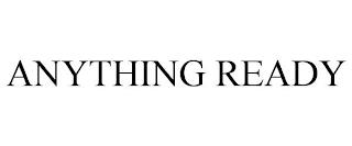 ANYTHING READY trademark