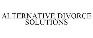 ALTERNATIVE DIVORCE SOLUTIONS trademark