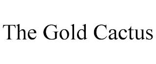 THE GOLD CACTUS trademark