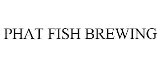 PHAT FISH BREWING trademark