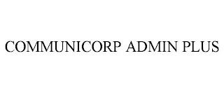 COMMUNICORP ADMIN PLUS trademark