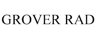 GROVER RAD trademark