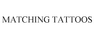 MATCHING TATTOOS trademark