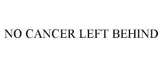 NO CANCER LEFT BEHIND trademark