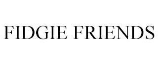 FIDGIE FRIENDS trademark