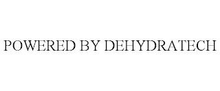 POWERED BY DEHYDRATECH trademark