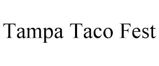 TAMPA TACO FEST trademark