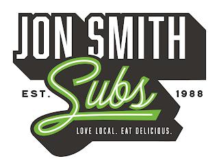 JON SMITH SUBS EST 1988 LOVE LOCAL. EAT DELICIOUS. trademark