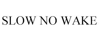 SLOW NO WAKE trademark