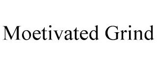 MOETIVATED GRIND trademark