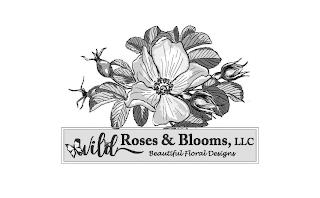 WILD ROSES & BLOOMS, LLC BEAUTIFUL FLORAL DESIGNS trademark