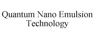 QUANTUM NANO EMULSION TECHNOLOGY trademark