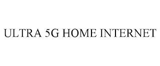 ULTRA 5G HOME INTERNET trademark